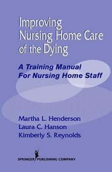 Paperback Improving Nursing Home Care of the Dying: A Training Manual for Nursing Home Staff Book
