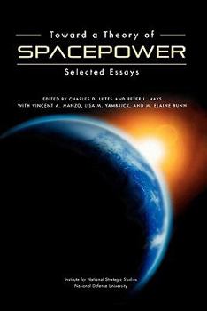 Paperback Toward a Theory of Spacepower: Selected Essays Book