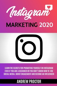 Paperback Instagram Marketing 2020: Learn the secrets for promoting yourself on instagram even if you are a beginner or you don't know how to use social m Book