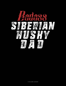 Paperback Badass Siberian Husky Dad: 5 Column Ledger Book