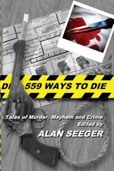 Paperback 559 Ways To Die: Tales of Murder, Mayhem, and Crime Book