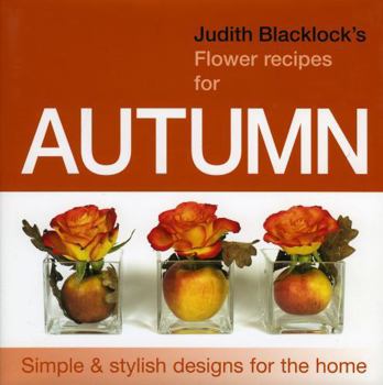Hardcover Judith Blacklock's Flower Recipes for Autumn Book