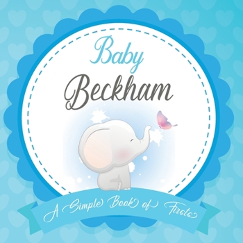 Paperback Baby Beckham A Simple Book of Firsts: First Year Baby Book a Perfect Keepsake Gift for All Your Precious First Year Memories Book