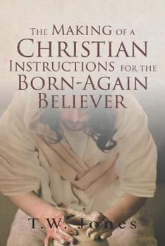 Paperback The Making of a Christian: Instructions for the Born-Again Believer Book