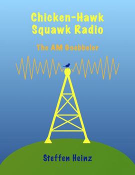 Chicken-Hawk Squawk Radio: The AM Goebbeler