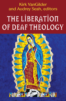 Paperback The Liberation of Deaf Theology Book