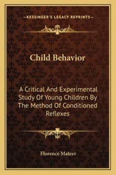 Paperback Child Behavior: A Critical And Experimental Study Of Young Children By The Method Of Conditioned Reflexes Book
