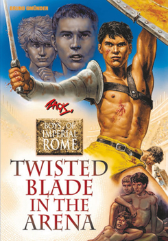 Twisted Blade in the Arena - Book #4 of the Boys of Imperial Rome