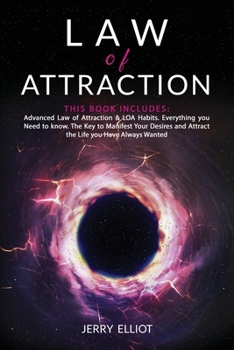 Paperback Law of Attraction: 2 in 1: Advanced Law of Attraction & LOA Habits. Everything you Need to Know. The Key to Manifest Your Desires and Att Book
