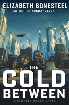 The Cold Between: A Central Corps Novel
