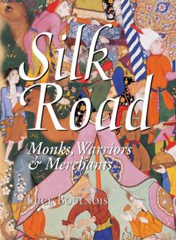 Silk Road: Monks, Warriors & Merchants - Book  of the Odyssey Guides