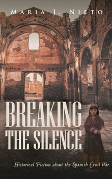 Hardcover Breaking the Silence: Historical Fiction about the Spanish Civil War Book