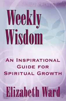 Paperback Weekly Wisdom: An Inspirational Guide for Spiritual Growth Book