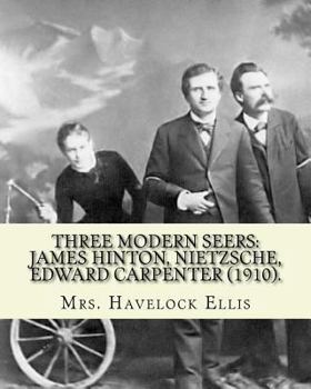 Paperback Three modern seers: James Hinton, Nietzsche, Edward Carpenter (1910). By: Mrs. Havelock Ellis: Edith Mary Oldham Ellis (née Lees; 1861, Ma Book