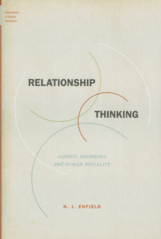 Hardcover Relationship Thinking: Agency, Enchrony, and Human Sociality Book