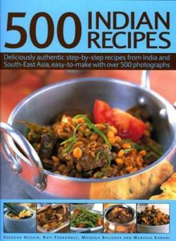 Hardcover 500 Indian Recipes: Deliciously Authentic Step-By-Step Recipes from India and South-East Asia, Easy-To-Make with Over 500 Photographs Book