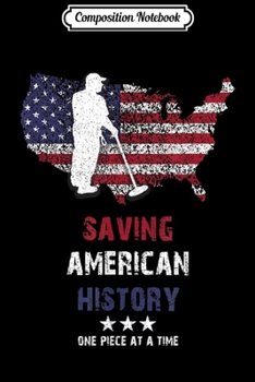 Composition Notebook: Metal Detectorists Treasure Hunter US Relic Hunting Gift  Journal/Notebook Blank Lined Ruled 6x9 100 Pages