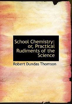 Hardcover School Chemistry: Or, Practical Rudiments of the Science (Large Print Edition) [Large Print] Book
