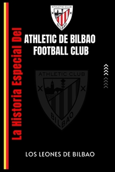 Paperback La historia especial del Athletic de Bilbao Football Club: Los Leones De Bilbao [Spanish] Book