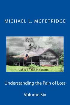 Understanding the Pain of Loss: Cabin on the Mountain Volume Six - Book #6 of the Cabin on the Mountain