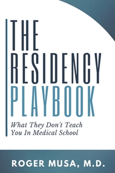 Paperback The Residency Playbook: What They Don't Teach You In Medical School Book