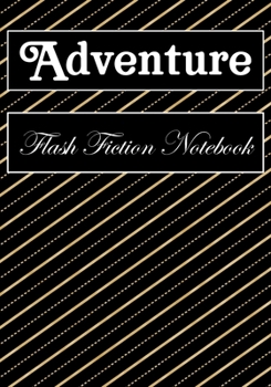 Paperback Adventure Flash Fiction Notebook: Workbook for Writing Short Stories And Flash Fictions - Motivation and Prompts to Write A Story, Essays (flash ficti Book