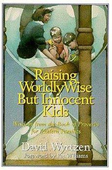 Paperback Raising Wordly-Wise But Innocent Kids: Wisdom from the Book of Proverbs for Modern Families Book