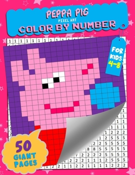 Paperback Peppa Pig Color by Number: Pixel Art - Extreme Challenges to Complete and Color for Kids Book