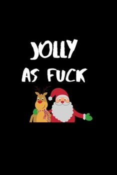 Paperback Jolly as Fuck: Hilarious Blank Lined Journal. Inappropriate Secret Santa Christmas Gift. Adult Jokes Cover. (Office Holiday Humor ) V Book