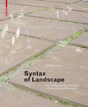 Hardcover Syntax of Landscape: The Landscape Architecture of Peter Latz and Partners Book