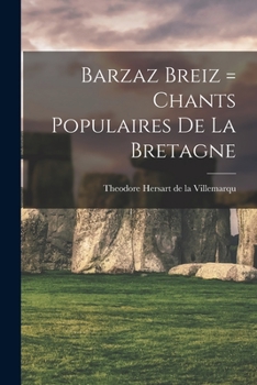 Paperback Barzaz Breiz = Chants populaires de la Bretagne [French] Book