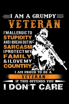 I am a grumpy veteran: Pround to be veteran |Veterans day Notebook- 6 x 9 Blank Notebook , notebook journal, Dairy, 100 pages.