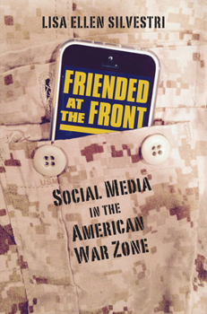 Hardcover Friended at the Front: Social Media in the American War Zone Book