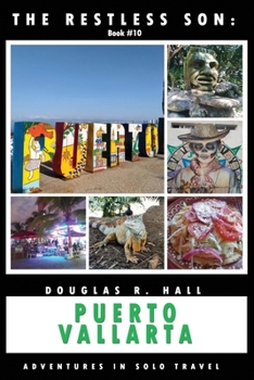 Paperback The Restless Son: Puerto Vallarta: Adventures in Solo Travel Book