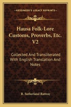 Hausa Folk-Lore, Customs, Proverbs, Etc, Vol. 1 of 2: Collected and Transliterated with English Translation and Notes (Classic Reprint)