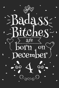 Badass Bitches Are Born On December 4: Funny Blank Lined Notebook Gift for Women and Birthday Card Alternative for Friend or Coworker