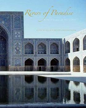 Hardcover Rivers of Paradise: Water in Islamic Art and Culture Book