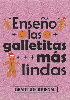 Paperback Ense?o las galletitas m?s lindas - Gratitude journal: Blank Lined Notebooks Christmas Spanish Teacher Gift Pre-k and Kindergarten Middle And High Scho Book