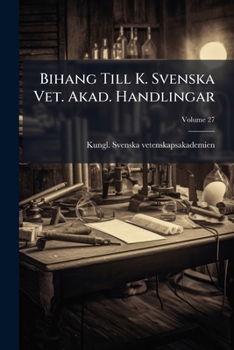 Paperback Bihang Till K. Svenska Vet. Akad. Handlingar; Volume 27 Book