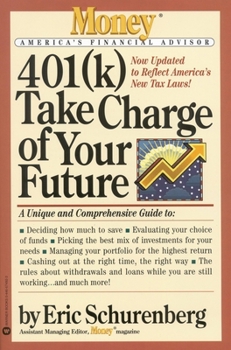 Paperback 401(k) Take Charge of Your Future: A Unique and Comprehensive Guide to Getting the Most Out of Your Retirement Plans Book