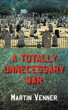 Paperback A Totally Unnecessary War Book