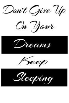 Paperback Don't Give Up On Your Dreams Keep Sleeping: Positive Quote Monthly Planner Notebook with Notes For 120 Pages of 6"x 9" size Book