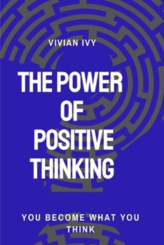 Paperback The Power of Positive Thinking: You Become What You Think Book