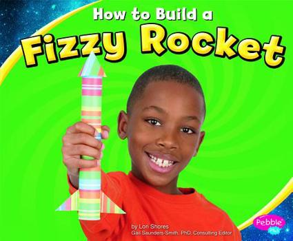 Hardcover How to Build a Fizzy Rocket (Pebble Plus: Hands-on Science Fun) Book