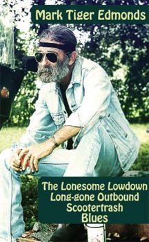 Paperback The Lonesome Lowdown Long-Gone Outbound Scootertrash Blues Book