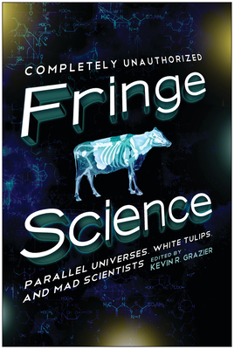 Paperback Fringe Science: Parallel Universes, White Tulips, and Mad Scientists Book