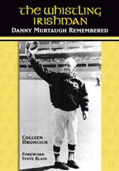 Hardcover The Whistling Irishman: Danny Murtaugh Remembered Book