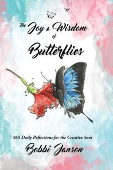 Paperback The Joy & Wisdom Of Butterflies: 365 Daily Reflections for the Creative Soul Book