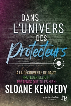 Dans l'univers des protecteurs (French Edition)