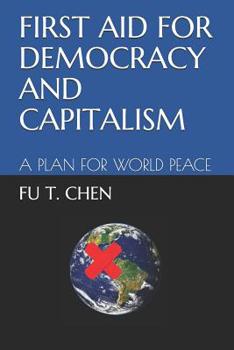 Paperback First Aid for Democracy and Capitalism: A Plan for World Peace Book